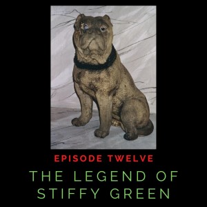 Episode 1:12 The Legend of Stiffy Green