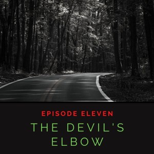 Episode 1:11 The Devil's Elbow