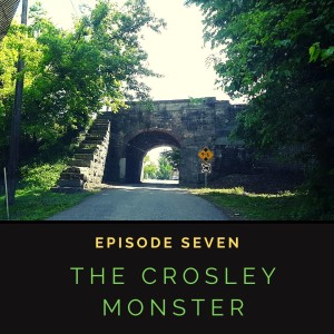 Episode 1:7 The Crosley Monster