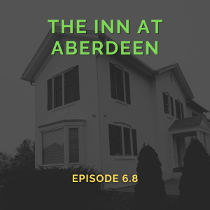 The Inn at Aberdeen (Episode 6.8)