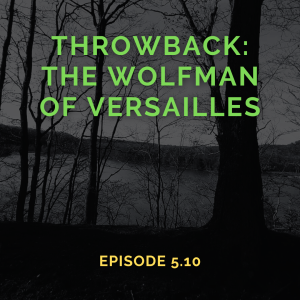 Throwback: The Wolfman of Versailles (Episode 5.10)