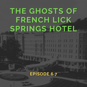 The Ghosts of French Lick Springs Hotel (Episode 6.7)