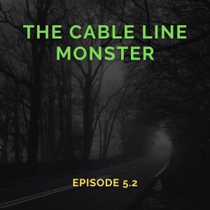 The Cable Line Monster (Episode 5.2)