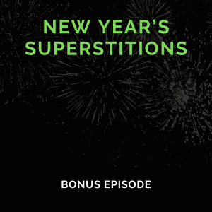 New Year's Superstitions (Bonus Episode)