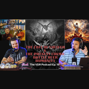 The Fall of Lucifer & The Present Cosmic Battle over Humanity, Ep 19