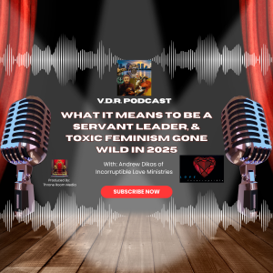 What It Means to be a Servant Leader & Toxic Feminism Gone Wild in 2025 Ep. 23
