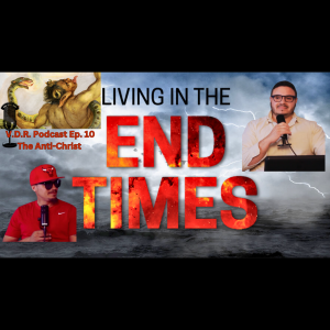 The Anti-Christ - Unraveling the Prophecies, Ep. 10