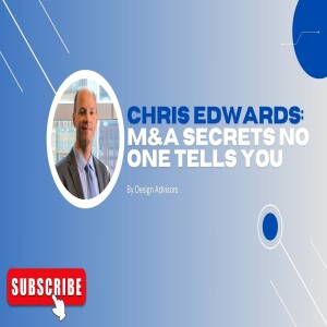 Chris Edwards: M&A secrets no one tells you — secrets that can cost you millions!
