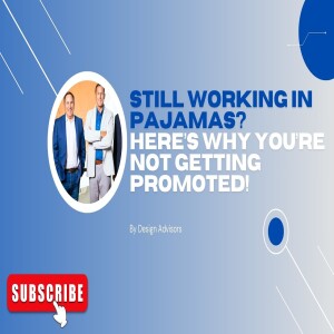 Still Working in Pajamas? Here’s Why You’re Not Getting Promoted!