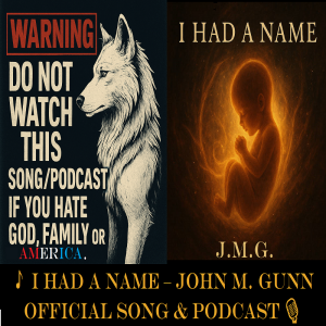 ๐ต I Had a Name โ John M. Gunn | Official Song & Podcast ๐๏ธ