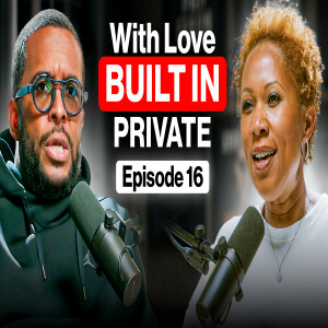 With Love Built in Private: What Public Relationships Don’t Show You (Ep. 16 VIDEO)