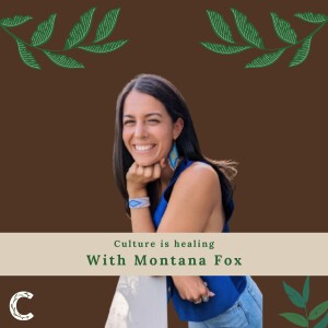 #10 - Everyday Practices to Stay Rooted in Culture with Montana Fox