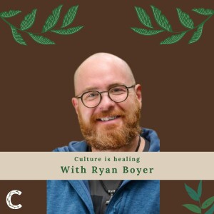 #7 - Ancestral Resilience, Carried Forward with Ryan Boyer