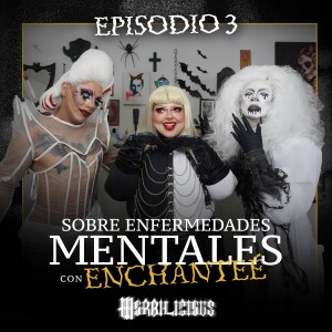MORBILICIOUS Ep 3 - SOBRE ENFERMEDADES MENTALES y otros temas... 🤯 con ENCHANTEÉ