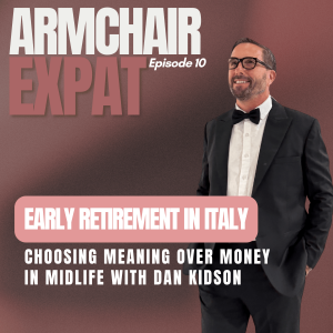 Early Retirement in Italy: Choosing Meaning Over Money in Midlife with Dan Kidson