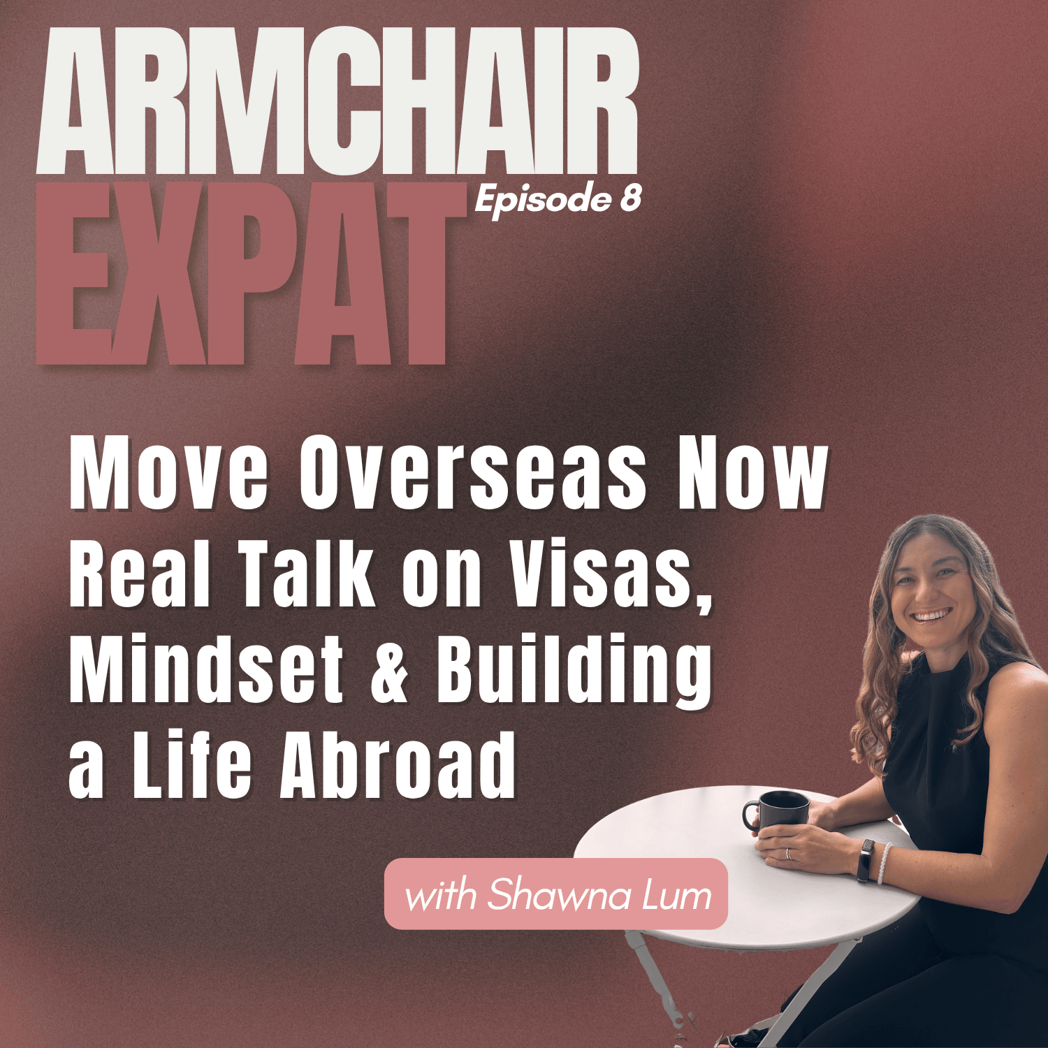 Move Overseas Now: Real Talk on Visas, Mindset & Building a Life Abroad with Shawna Lum