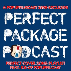 POPUPFILMCAST PRESENTS: PERFECT PACKAGE PODCAST - COVER SONGS PLAYLIST FEAT. KG