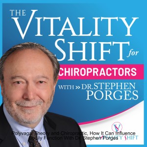 Polyvagal Theory and Chiropractic, How It Can Influence Bodily Function With Dr. Stephen Porges