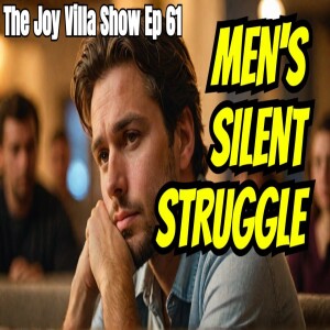 Why Are So Many Men Suffering in Silence? - Pastor’s Panel - The Joy Villa Show Ep 61
