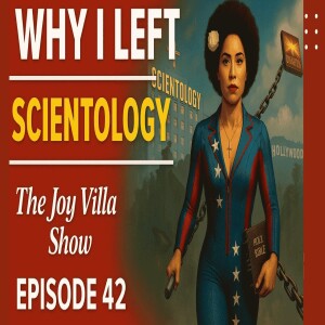 Why I Left Scientology - The Joy Villa Show Ep 42