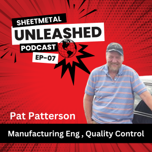 Pat Patterson | Manufacturing Engineer | Sheetmetal TV 07
