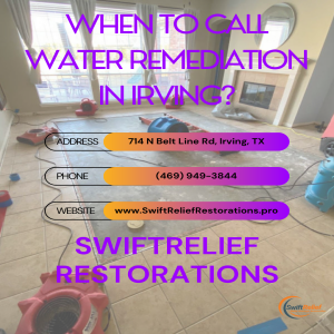 When to Call Water Remediation in Irving, TX