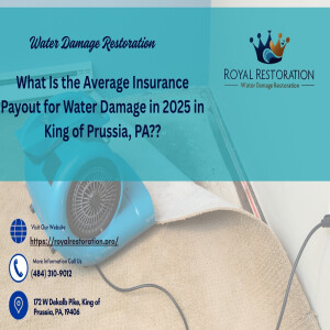 What Is the Average Insurance Payout for Water Damage in 2025 in King of Prussia, PA?
