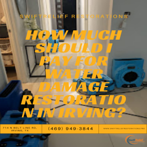 How much should I pay for water damage restoration in Irving?