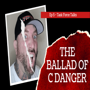 Task Force Talks - Ep 5: The Ballad of C Danger
