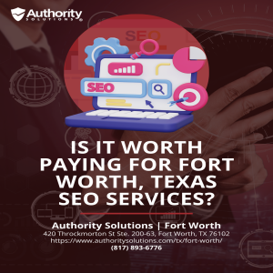 Is It Worth Paying for Fort Worth, Texas SEO Services?