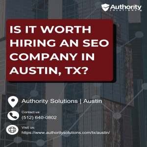 Is It Worth Hiring an SEO Company in Austin, TX?