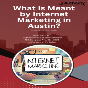 What Is Meant by Internet Marketing in Austin