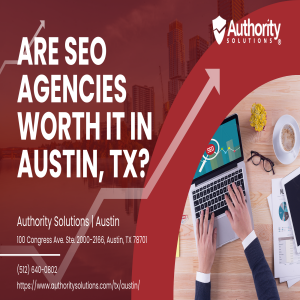 Are SEO Agencies Worth It in Austin, TX?