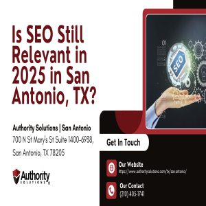 Is SEO Still Relevant in 2025 in San Antonio, TX?