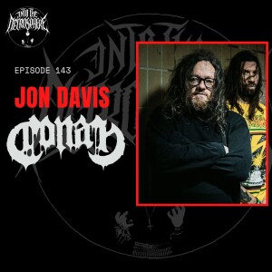 #143 - Jon Davis of CONAN has a plan to change the music industry, ”Frostbitten” by GRIMA reviewed