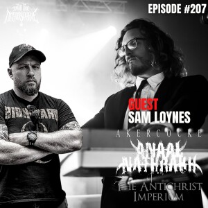 AKERCOCKE, THE ANTICHRIST IMPERIUM, ANAAL NATHRAKH - Sam Loynes | Into The Necrosphere Podcast #207