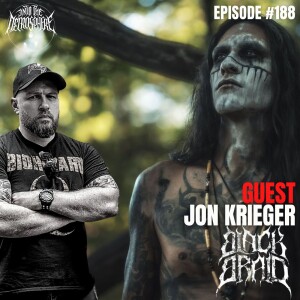 BLACKBRAID - Jon Krieger | Into The Necrosphere Podcast #188