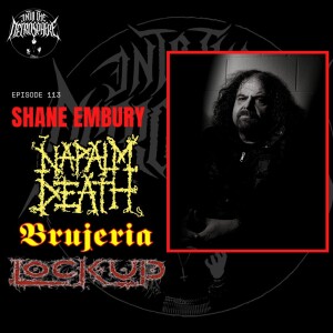 #113 - Shane Embury (Napalm Death, Lock Up, Brujeria, Dark Sky Burial etc.)