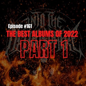 The BEST ALBUMS OF 2022 (Part 1) | Into The Necrosphere Podcast #161