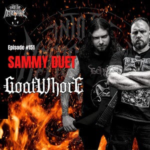 #151 - Sammy Duet on GOATWHORE’s ”Angels Hung From The Arches Of Heaven”, writing music and more