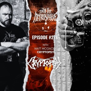 The Most Stacked Episode Ever: Matt McGachy (CRYPTOPSY), Shayan (TRIVAX) + Two Premieres On The Sphere!