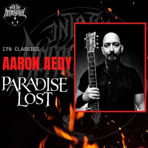 ITN CLASSICS - Aaron Aedy (Paradise Lost)