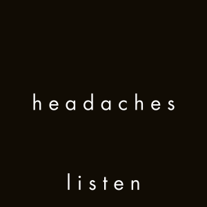 h e a d a c h e s