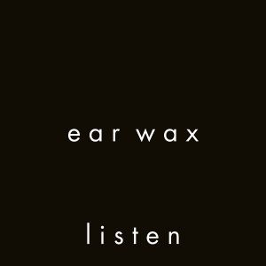 e a r w a x