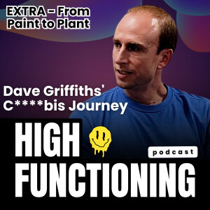 EXTRA - From Paint to Plant Dave Griffiths’ C****bis Journey