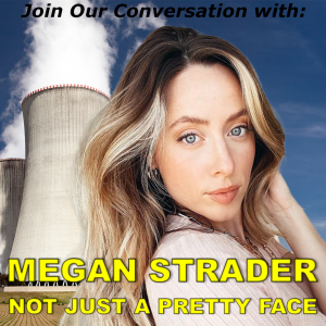 Ep. 12 Immigration, Ukraine & Nuclear Power! (Candid Conversation) with Megan Strader