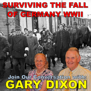 Ep 9 My Harrowing Escape from the Russians during the Collapse of Germany at the End of WWII