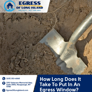 How Long Does It Take To Put In An Egress Window?