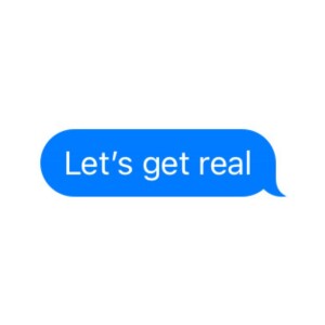Let’s get real