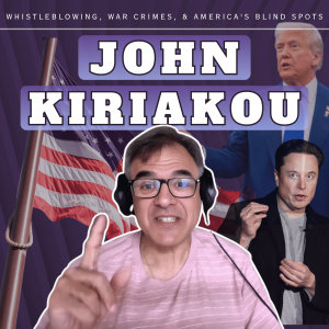 Inside the CIA: Whistleblowers, War Crimes And Blind Spots with John Kiriakou